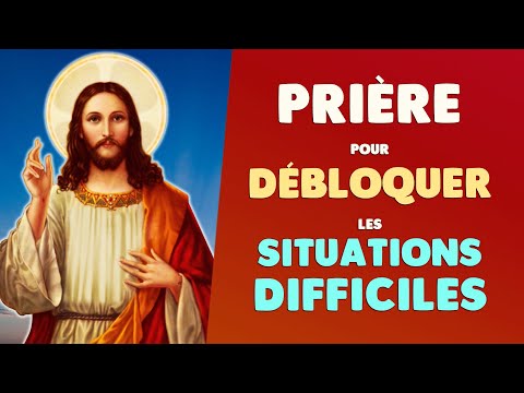 PRIÈRE pour DÉBLOQUER les SITUATIONS DIFFICILES