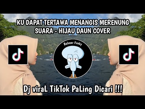 SUARA - HIJAU DAUN COVER || KU DAPAT TERTAWA MENANGIS MERENUNG VIRAL TIKTOK YANG KALIAN CARI
