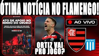 ÓTIMA NOTÍCIA NO FLAMENGO! ORTIZ JOGA NA 4ª? CAMPANHA “ATO DE APOIO NO NINHO”