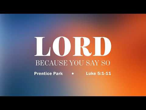 February 22,  8:30 | "Lord, Because You Say So" Prentice Park
