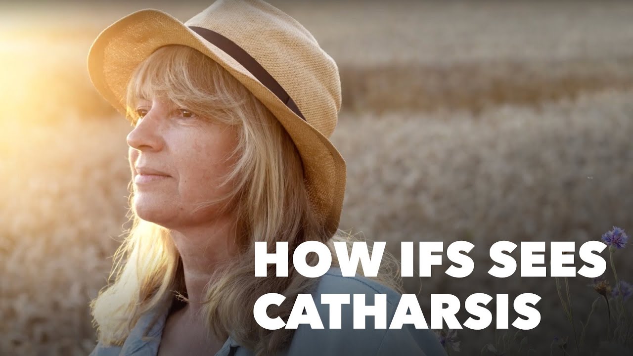 How IFS Sees Catharsis | Internal Family Systems