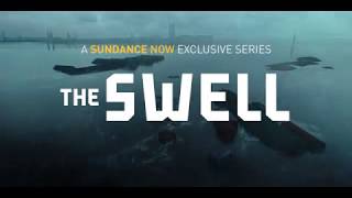 The Swell (A Sundance Now Exclusive Series) - Trailer