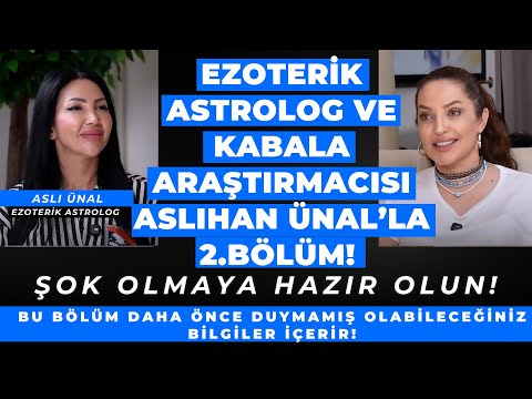 Ezoterik Astrolog ve Kabala Araştırmacısı Aslıhan Ünal’la 2.Bölüm! Şok Olmaya Hazır Olun!