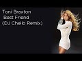 Toni Braxton - Best Friend | DJ Chello Remix