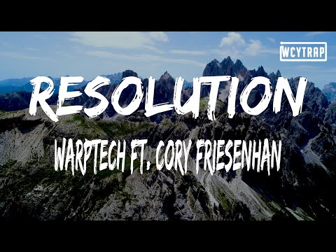 Warptech ft. Cory Friesenhan - Resolution(Lyrics)