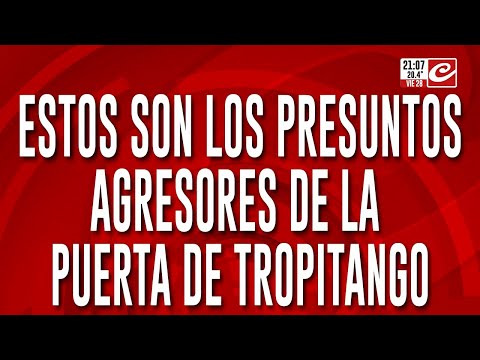 Estos son los presuntos agresores de la puerta de Tropitango