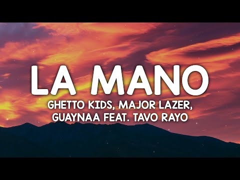 Guaynaa x Ghetto Kids x Major Lazer - La Mano (Letra/Lyrics)