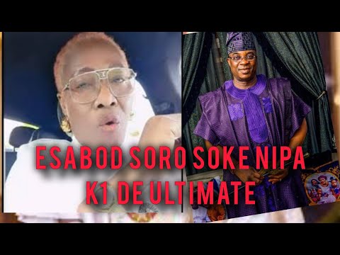 ESABOD SORO SOKE NIPA K1 DEULTIMATE #africa  #yorubanation  #trendingnews 