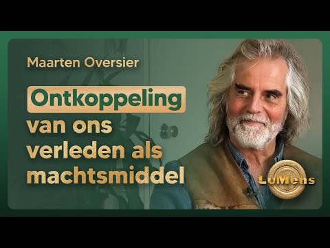 Ontkoppeling van ons verleden als machtsmiddel | LuMens #4-19 Maarten Oversier, regressietherapeut