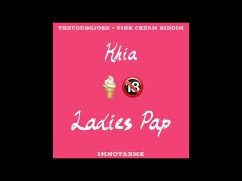 theyoungjosh X Khia - Ladies Pap (REMIX) PINK CREAM RIDDIM