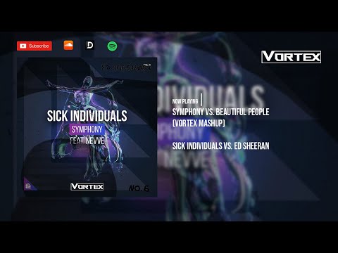 Sick Individuals vs. Ed Sheeran - Symphony vs. Beautiful People (Vortex Mashup)