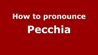 How to pronounce Pecchia