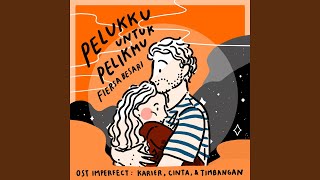 Download lagu Pelukku Untuk Pelikmu (OST Imperfect: Karier, Cinta, & Timbangan) mp3