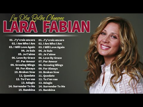Les Plus Belles Chansons de Lara Fabian Album – Lara Fabian Album Complet – Lara Fabian Best Of