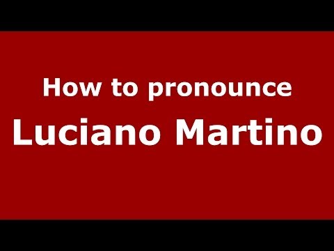 How to pronounce Luciano Martino (Italian/Italy) - PronounceNames.com