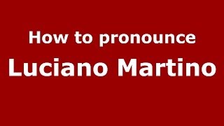 How to pronounce Luciano Martino