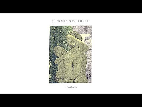72-HOUR POST FIGHT - HANG (Official Audio)