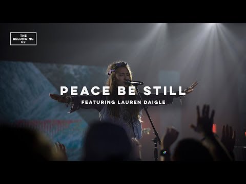 Peace Be Still Feat Lauren Daigle The Belonging Co All The Earth