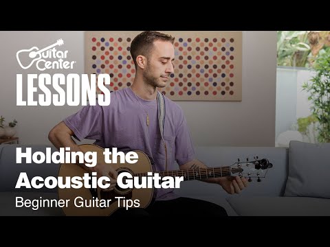 How to Hold the Acoustic Guitar | Beginner Guitar Tips