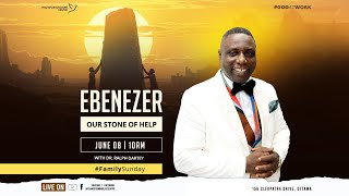 Family Sunday | Ebenezer our Stone of Help | Dr. Ralph Dartey | June 08, 2025