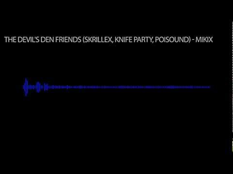 The Devil's Den friends (Skrillex, Knife Party, Poisound) - Mikix