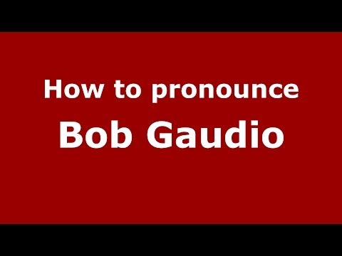 How to pronounce Bob Gaudio (Italian/Italy)  - PronounceNames.com