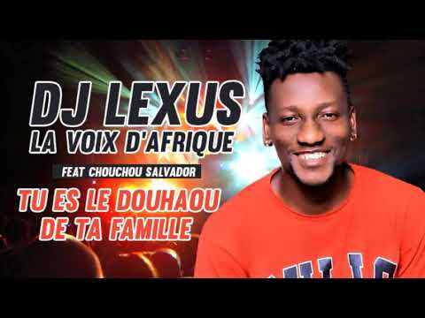 DJ LEXUS TU ES LE DOUHAHOU DE TA FAMILLE