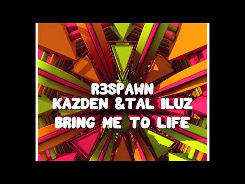 R3SPAWN, Kazden & Tal Iluz - Bring Me To Life (Extended Mix)