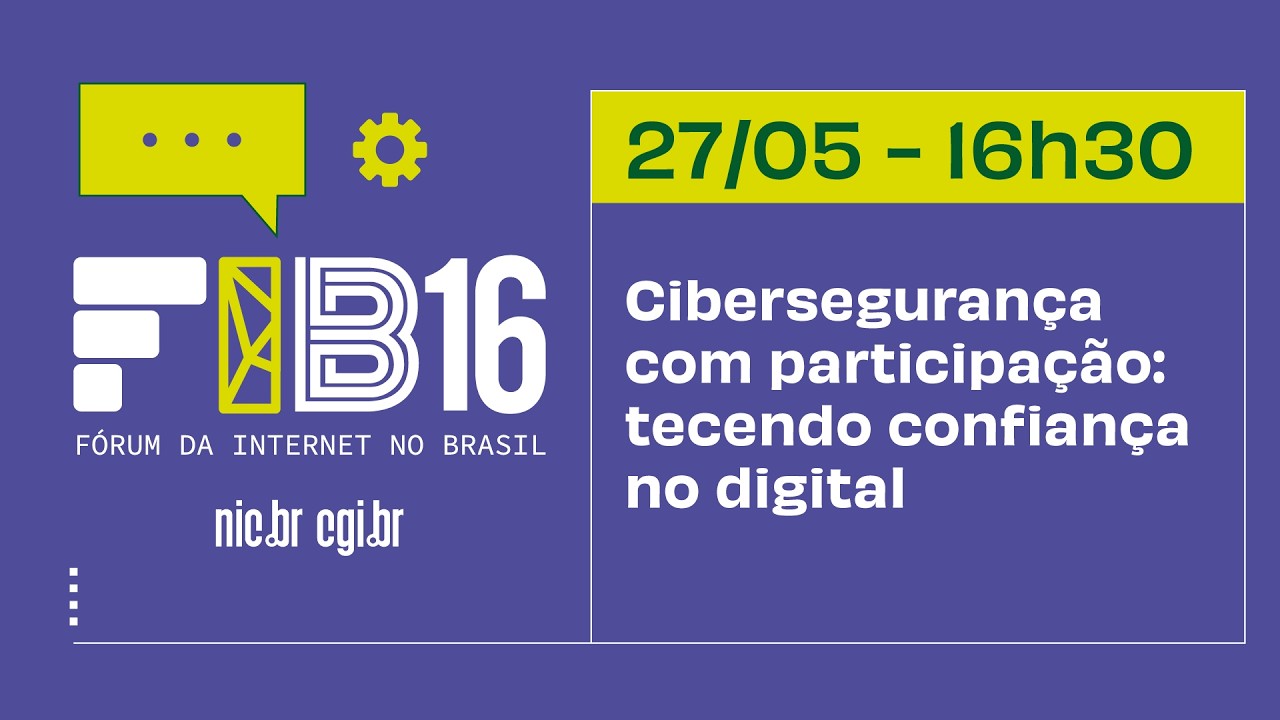 [FIB16] Cibersegurança com participação: tecendo confiança no digital