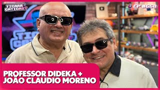 JOÃO CLÁUDIO MORENO E DIDEKA  - TICARACATICAST | EP 668