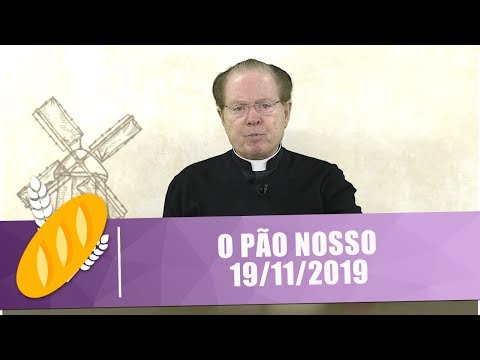 O Pão Nosso - 19/11/19
