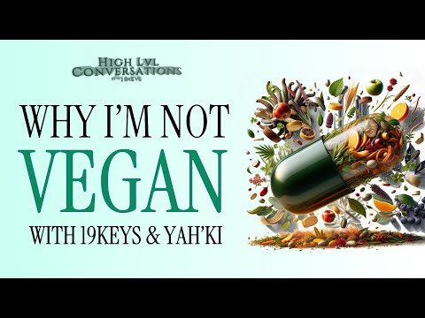 WHY I'M NOT "VEGAN" WITH 19 KEYS & YAH'KI