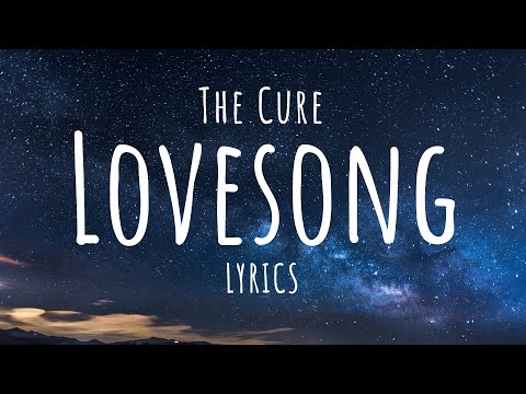 The Cure - Lovesong (Lyrics)