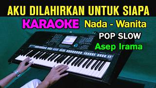 Download lagu AKU DILAHIRKAN UNTUK SIAPA - KARAOKE Nada Wanita || POP Slow || Asep Irama mp3 Download lagu AKU DILAHIRKAN UNTUK SIAPA - KARAOKE Nada Wanita || POP Slow || Asep Irama mp3