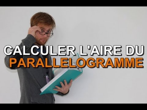 Aire d'un parallelogramme - Methode de Calcul et Exemples !