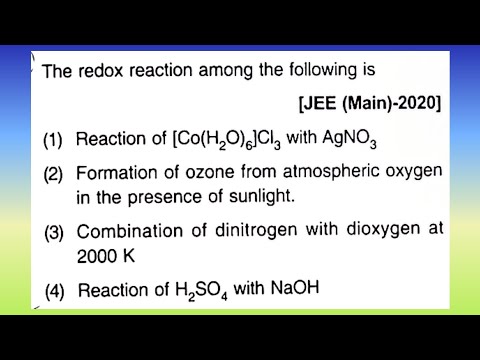 The Redox reaction among the following is 1. Reaction of [Co(H2O)6]Cl3 with...I Krishna Ke Doubts