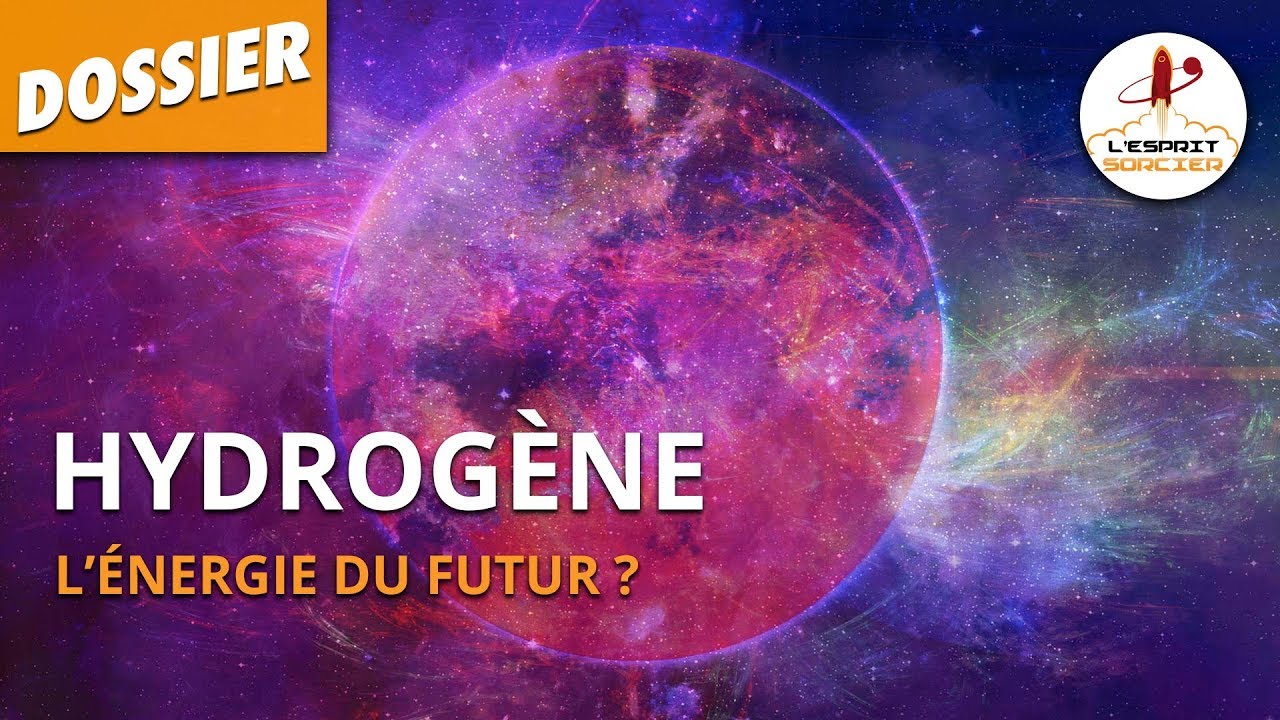 HYDROGÈNE : L'ÉNERGIE DU FUTUR ? - Dossier #36 - L'Esprit Sorcier