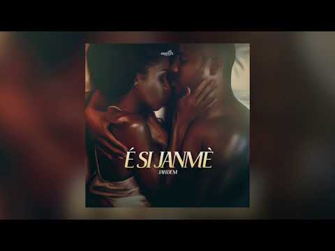 JAHDEM - É SI JANMÈ (Audio)