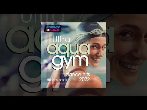 E4F - Ultra Aqua Gym Dance Hits 2022 Fitness Session - Fitness & Music 2022