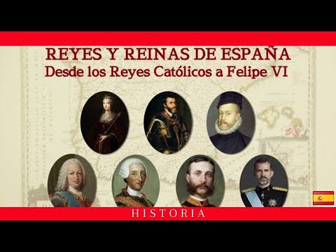 REYES Y REINAS DE ESPAÑA DESDE LOS REYES CATÓLICOS A FELIPE VI