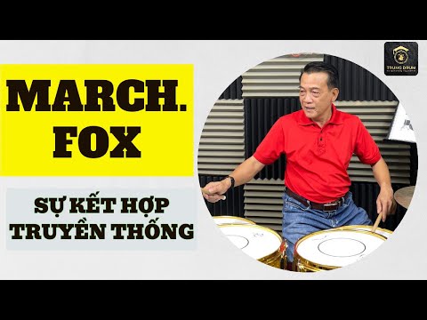 "March - Fox" - Sự kết hợp truyền thống. Trung Drum. 312