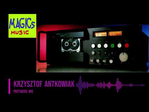 Krzysztof Antkowiak - Przyjaciel wie