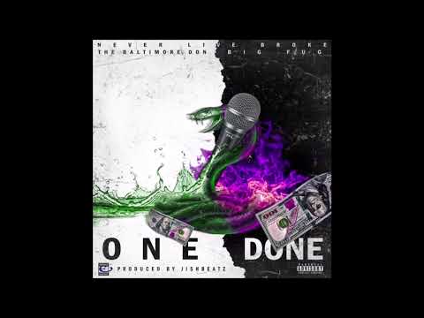 Big Fug - One And Done ( Prod. By  JishBeatz )