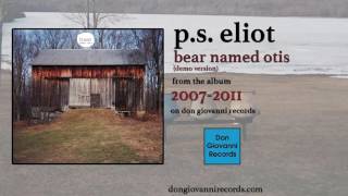 p.s. eliot - bear named otis (demo) (official audio)