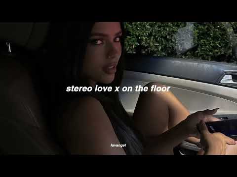 stereo love x on the floor | slowed n reverb