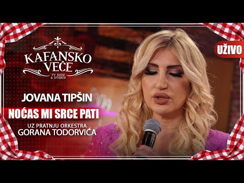 JOVANA TIPSIN - NOCAS MI SRCE PATI | UZIVO | (ORK. GORANA TODOROVICA) | 2023 | KAFANSKO VECE