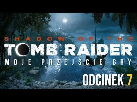 Walkthrough: Shadow of the Tomb Raider - Odc. 7 (po polsku, 60fps, bez komentarza)