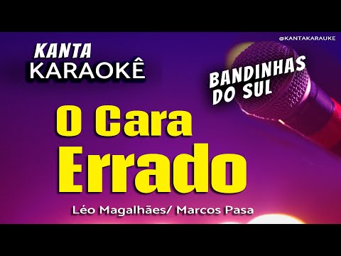 🎤 Karaokê  O CARA ERRADO -  Léo Magalhães  -  Marcos Pasa