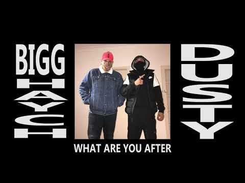 DustY x BIGG Haych...What Are You After