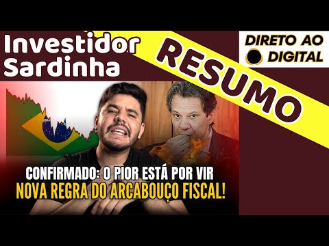 RESUMO Investidor Sardinha: “Novo ARCABOUÇO FISCAL e agora?” - Direto ao Ponto Digital